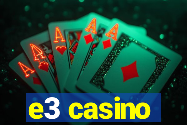 e3 casino